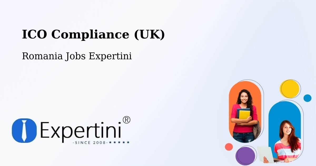 UK Data Protection & ICO Compliance – Plosca - Romania Jobs Expertini